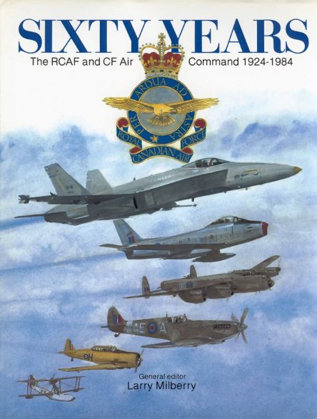 Sixty Years : RCAF and CF Air Command 1924-1984 0075494841