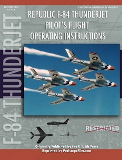Republic F84 Thunderjet Pilot's Flight Operating Instructions 9781430310440