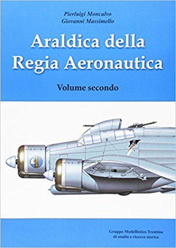 Araldica della Regia Aeronautica Volume Secundo 9788898631070