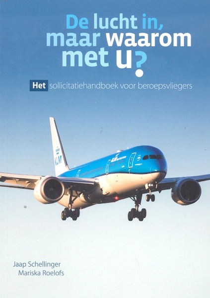 De Lucht In, maar waarom met U? Het sollicitatiehandboek voor beroepsvliegers 9789080733512