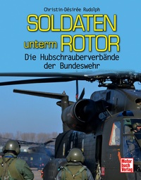 Soldaten unterm Rotor - Die Hubschrauberverbände der Bundeswehr 9783613034136