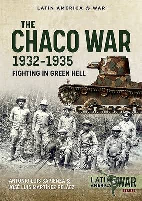The Chaco War, 1932-1935 Fighting in Green Hell  9781913118730