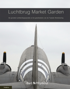 Luchtbrug Market Garden De grootste luchtlandingsoperatie uit de geschiedenis van de Tweede Wereldoorlog (LAATSTE EXEMPLAREN!) 9789086160969