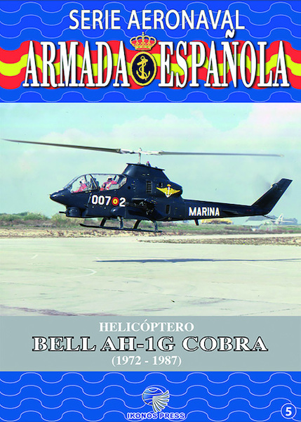 Serie Aeronaval de la Armada Española No.5: Helicóptero Bell AH-1G Cobra (1972-1987) 9788412118193
