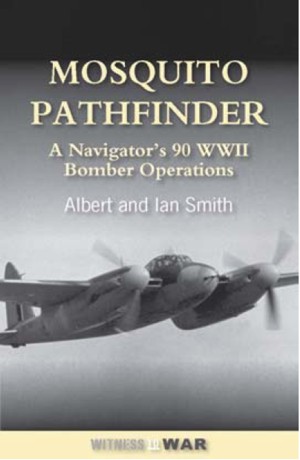 Mosquito Pathfinder: A navigator's 90 WW2 Bomber Operations 9780907579786