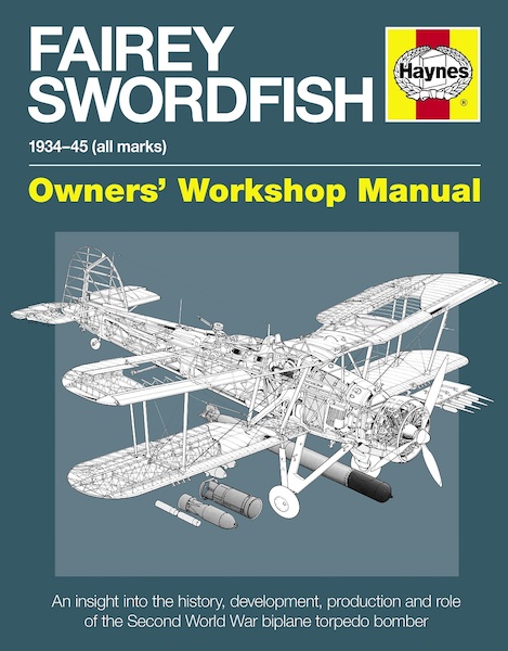 Fairey Swordfish Manual 1934 to 1945 (all marks 9780857333629