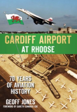 Cardiff Airport at Rhoose: 70 Years of Aviation History 9780752459882
