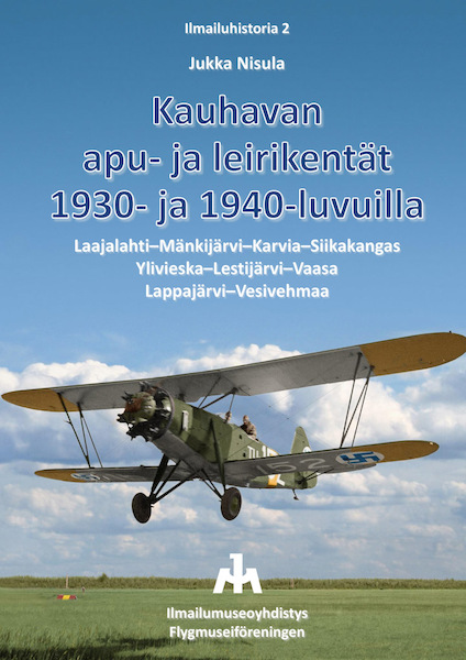 Kauhavan apu- ja leirikentät 1930- ja 1940-luvuilla (Kauhava aid and camps in the 1930s and 1940s) 9789527044209