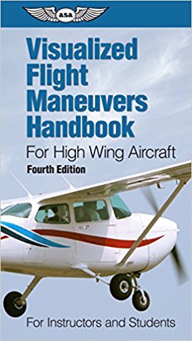 Visualized Flight Maneuvers Handbook High Wing Aircraft 4th edtion 9781619544888