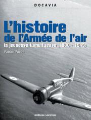 L'histoire de l'armée de l'air; La jeunesse tumultueuse (1880 - 1945) 2914205082
