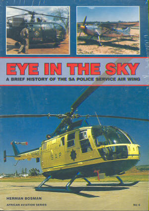 Eye in the Sky, a brief History of the SA Police Service Air Wing 0958388057