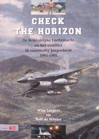 Check the horizon, De Koninklijke Luchtmacht en het conflict in voormalig Joegoslavië 1991-1995 (SPECIAL OFFER - WAS EURO 35,95) 9012087694