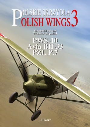 Polish Wings 3: PWS10, Avia BH33, PZL P7) 9788389450890