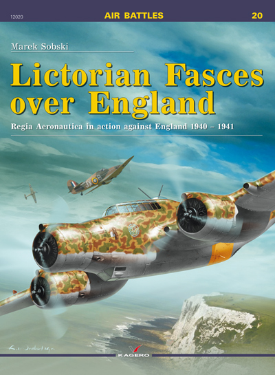 Lictorian Fasces over England, Regia Aeronautica in action against England 1940/1941 9788362878963