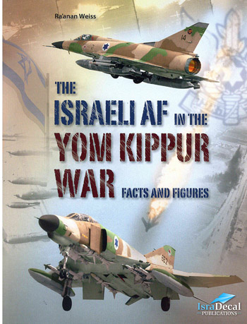 The Israeli AF in the Yom Kippur War, facts and figures 9783935687997