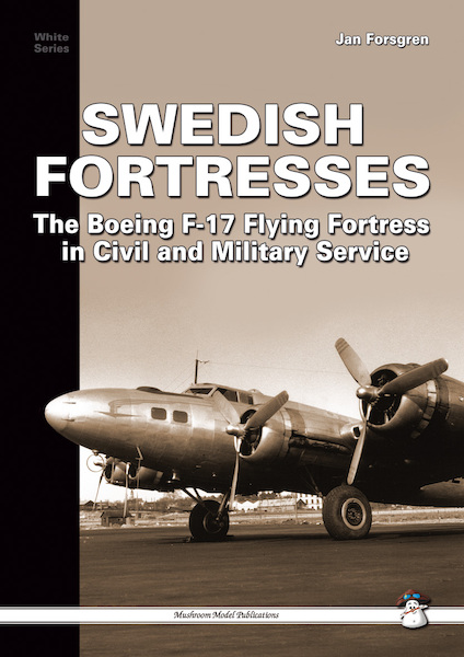 Swedish Fortresses, the Boeing B-17 Fortress in Civil and military service 9788389450876