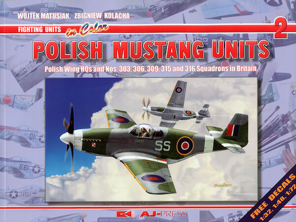 Polish Mustang Units. Polish Wings HQ and No 303,306,309,315 and 316 squadron in Britain  9788372372239