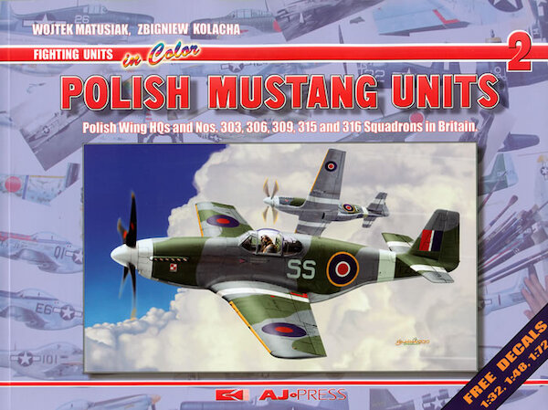 Polish Mustang Units. Polish Wings HQ and No 303,306,309,315 and 316 squadron in Britain 9788372372239