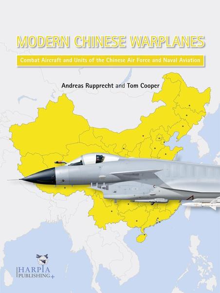 Modern Chinese Warplanes, Combat Aircraft and Units of the Chinese Air Force and Naval Aviation 9780985455408