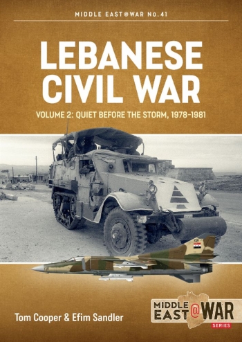 Lebanese Civil War Volume 2: Quiet Before the Storm, 1978-1981 9781914377150