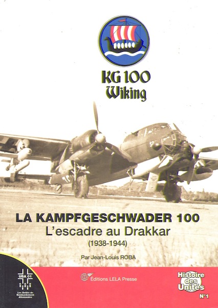 La Kampfgeschwader 100. L'Escadre au Drakkar (1938-1944) 9782914017824