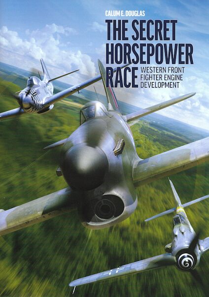 The Secret Horsepower Race. Western Front Fighter Engine Development 9781911658504