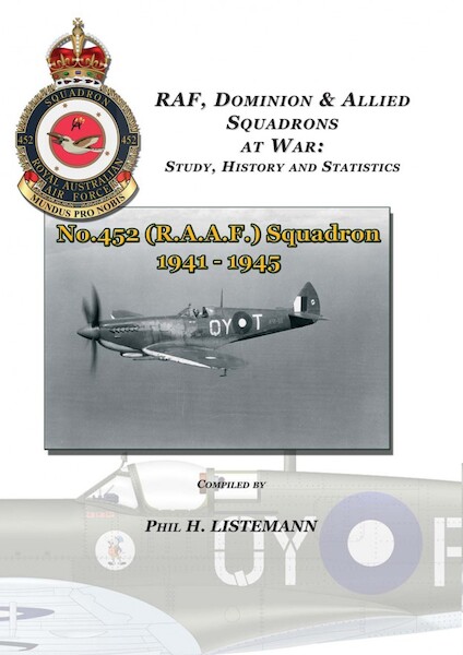 RAF, Dominion & Allied Squadrons at War: Study, History and Statistics: No.452 (RAAF) Squadron 1941-1945  9782918590743