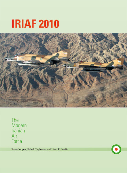 IRIAF 2010 - The Modern Iranian Air Force 9780982553930