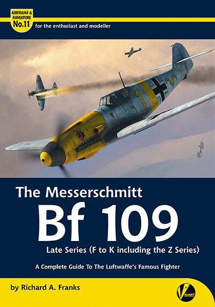 The Messerschmitt Bf109 Late Series (F-K including the Z Series) - A Complete Guide To the Luftwaffe’s Famous Fighter 9780995777309