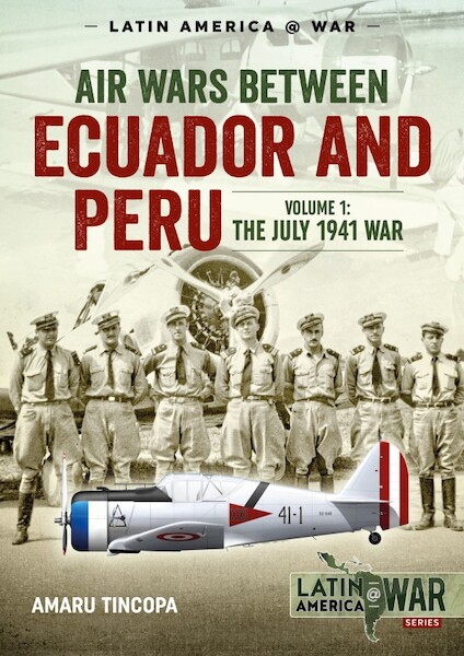 Air Wars between Ecuador and Peru Volume 1. The July 1941 War  9781911628675