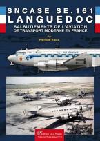 SNCASE SE.161 Languedoc. Les balbutiements de l'aviation de transport moderne en France 9782914017718