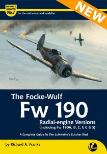 A Complete Guide To The Luftwaffe's Butcher Bird: The Focke-Wulf Fw 190 Radial-engine Versions (including Fw 190A, B, C, F, G & S) (REISSUE!) 9781912932085