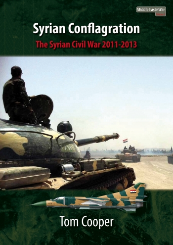 Syrian Conflagration The Syrian Civil War, 2011-2013 9781910294109