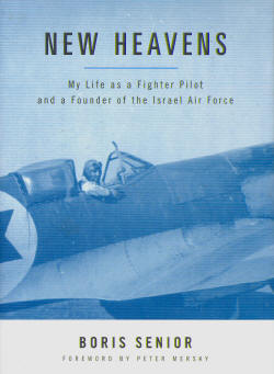 New Heavens: My Life as a Fighter Pilot and a Founder of the Israel Air Force 1574886797
