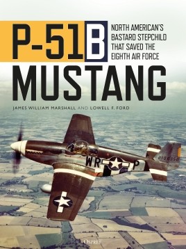 P-51B Mustang: North America's Bastard Stepchild that saved the Eight Air Force 9781472839664
