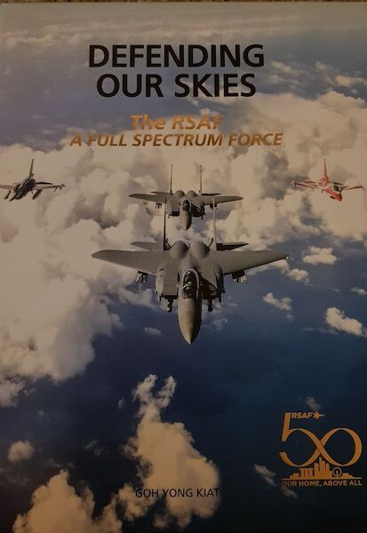 Defending our Skies: Republic of Singapore Air Force, a Full Spectrum Force (ONE SHIPMENT ONLY!!!) 9789811152801
