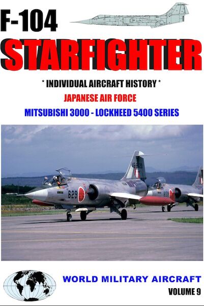 On Finals Special: F104 Starfighter, Individual Aircraft histories of the Starfighters built by Mitsubishi for the Japanese Air Force F104 VOL9