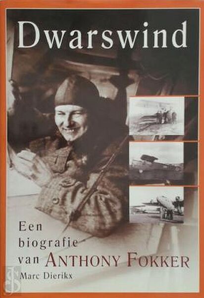 Dwarswind: een biografie van Anthony Fokker 9012084326