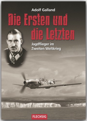 Die ersten und die letzten, jagdflieger im Zweiten Weltkrieg 9783803500304