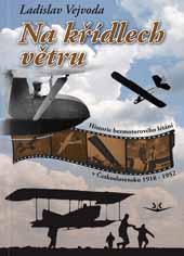 Na kridlech vetru, Historie bezmotorového létání v Ceskoslovensku 1918 - 1952 (History of Gliding in Czechoslovakia 1918 - 1952) 9788086808833