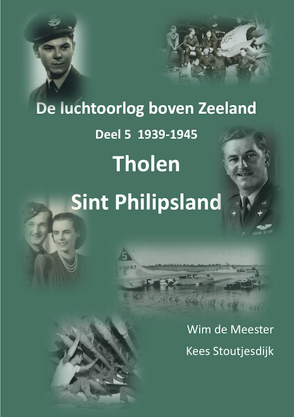 De luchtoorlog boven Zeeland, deel 5: Tholen Sint Philipsland 1939-1945 THOLEN