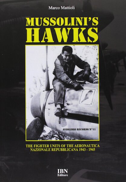 Mussolini's Hawks, The Fighter Units of the Aeronautica Nazional Republicana 1943-1945 8875651531
