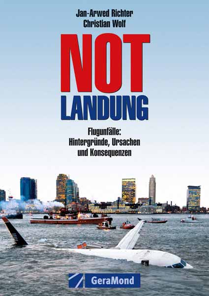 Notlandung: Flugunfälle: Hintergründe, Ursachen und Konsequenzen 9783765470004