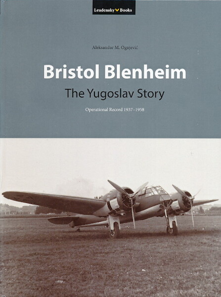 Bristol Blenheim, the Yugoslav Story, an operational record 1937-1958 9788691762506