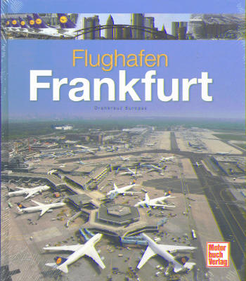 Flughafen Frankfurt - Drehkreuz Europas 9783613029774