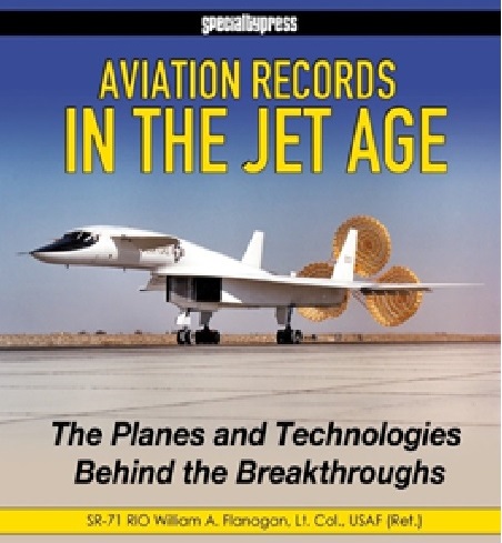Aviation Records in the Jet Age: The Planes and Technologies behind the Breakthroughs 9781580072304