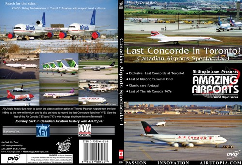 Canadian Airports Spectacular 1: Canadian Airports Spectacular I - Last Concorde in Toronto ! 1932544518