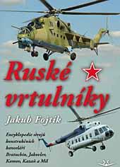 Ruské vrtulníky. Enciklopedie stroju konstrukcních kancelárí Bratuchin, Jakovlev, Kamov, Kazan a Mil 9788086808659