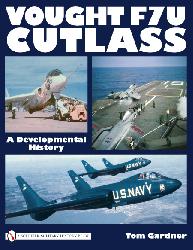 Vought F7U Cutlass: A Developmental History 9780764335297