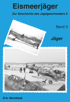 Eismeerjager, zur geschichte des Jagdgeschwaders 5 band 3 : Jäger 9782930546025